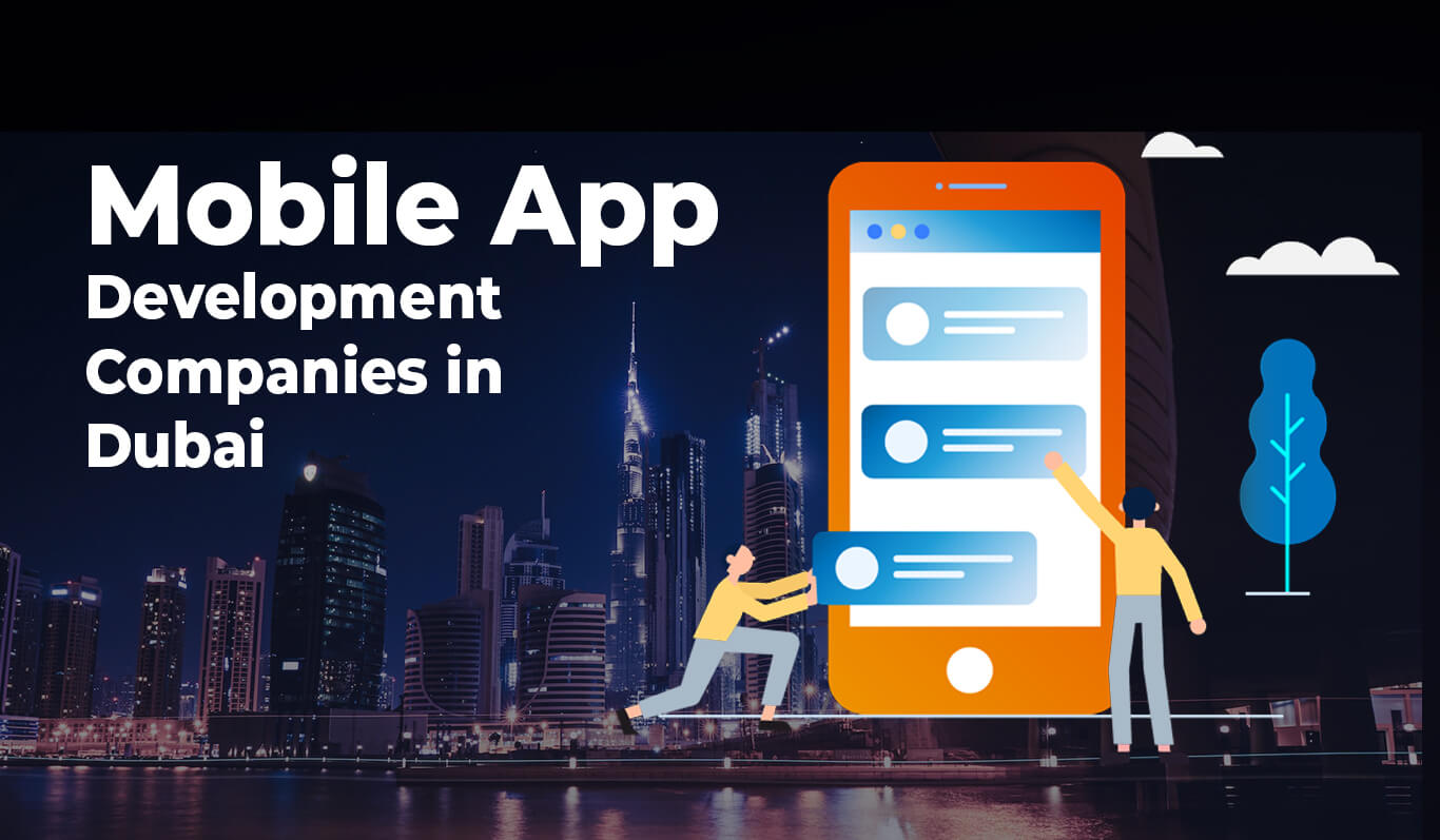 The Benefits of an App Development Company in Dubai for Your Business